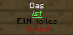 Das fertige Schild: „Das“ in Weiß, „ist“ grün, kursiv und unterstrichen, „EIN“ fett, „tolles“ normal und „Schild!“ in Rot.